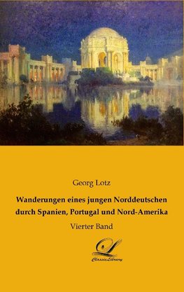 Wanderungen eines jungen Norddeutschen durch Spanien, Portugal und Nord-Amerika