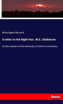 A letter to the Right Hon. W.E. Gladstone: