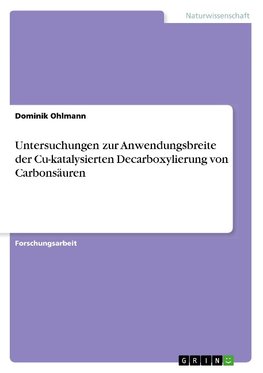 Untersuchungen zur Anwendungsbreite der Cu-katalysierten Decarboxylierung von Carbonsäuren