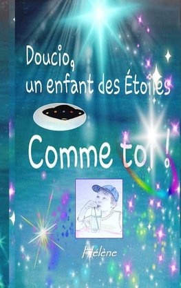 Doucio, un enfant des étoiles, comme toi