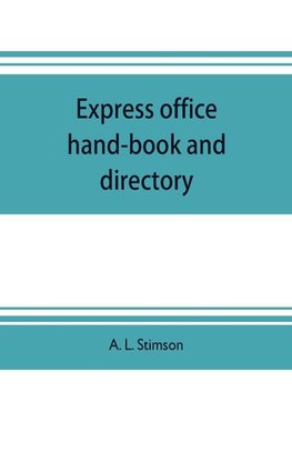 Express office hand-book and directory, for the use of 1,200 express agents and their customers