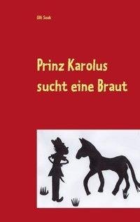 Prinz Karolus sucht eine Braut