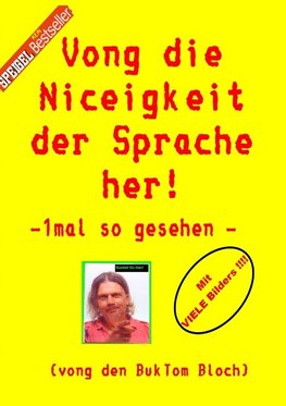 Vong die Niceigkeit der Sprache her !