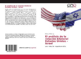 El análisis de la relación bilateral Estados Unidos - Israel