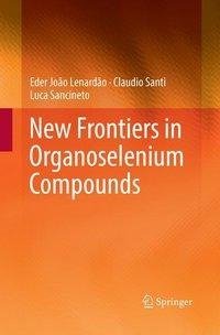 New Frontiers in Organoselenium Compounds