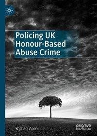 Policing UK Honour-Based Abuse Crime