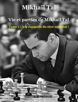 Vie et parties de Mikhaïl Tal