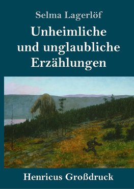 Unheimliche und unglaubliche Erzählungen (Großdruck)