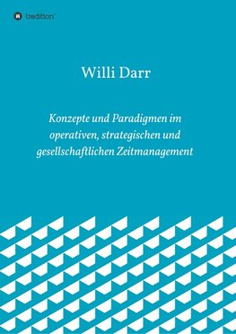 Konzepte und Paradigmen im operativen, strategischen und gesellschaftlichen Zeitmanagement