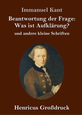 Beantwortung der Frage: Was ist Aufklärung? (Großdruck)