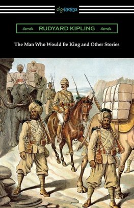 The Man Who Would Be King and Other Stories