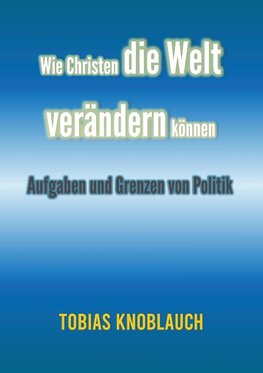 Wie Christen die Welt verändern können