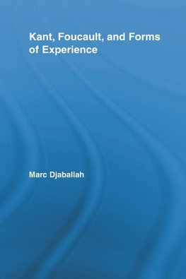 Kant, Foucault, and Forms of Experience