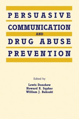 Persuasive Communication and Drug Abuse Prevention