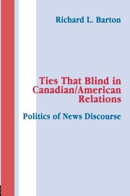 Ties That Blind in Canadian/american Relations