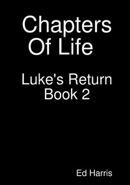 Chapters Of Life  Luke's Return Book Two