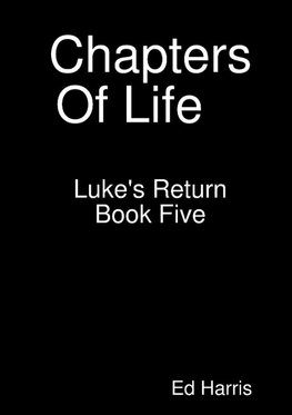 Chapters Of Life   Luke's Return   Book 5