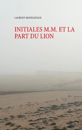 INITIALES M.M. ET LA PART DU LION