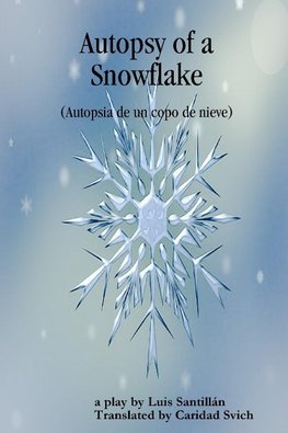 Autopsy of a Snowflake (Autopsia de un copo de nieve)