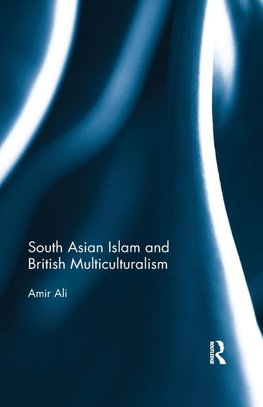 South Asian Islam and British Multiculturalism