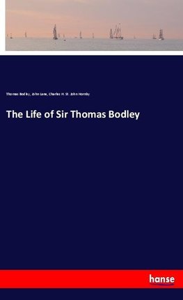 The Life of Sir Thomas Bodley