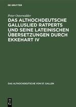 Das althochdeutsche Galluslied Ratperts und seine lateinischen Übersetzungen durch Ekkehart IV