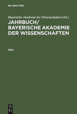 Jahrbuch/ Bayerische Akademie der Wissenschaften, 1925, Jahrbuch/ Bayerische Akademie der Wissenschaften 1925