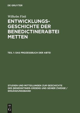 Entwicklungsgeschichte der Benedictinerabtei Metten, Teil 1, 'Das Prozeßbuch der Abtei