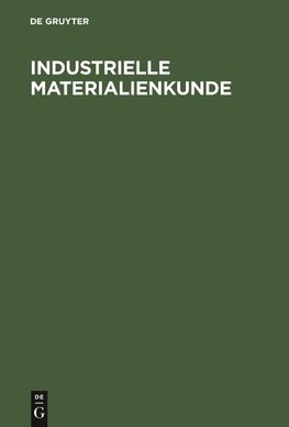 Industrielle Materialienkunde