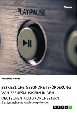 Betriebliche Gesundheitsförderung von Berufsmusikern in den deutschen Kulturorchestern