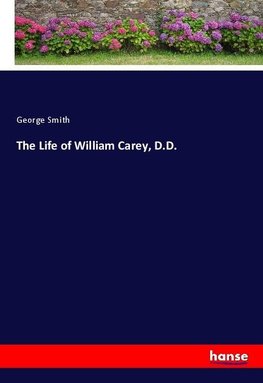 The Life of William Carey, D.D.