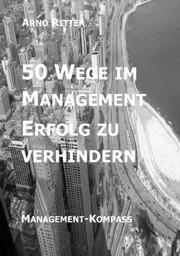 50 Wege im Management Erfolg zu verhindern