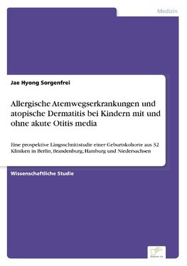 Allergische Atemwegserkrankungen und atopische Dermatitis bei Kindern mit und ohne akute Otitis media