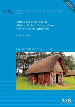 Pattern and Process in the Material Culture of Anglo-Saxon Non-elite Rural Settlements