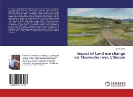 Impact of Land use change on Tikurwuha river, Ethiopia