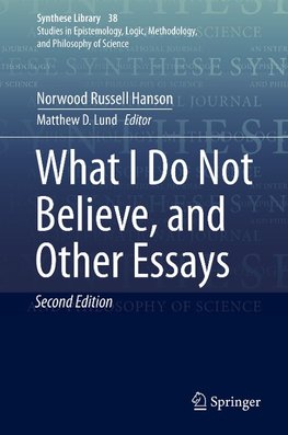 What I Do Not Believe, and Other Essays