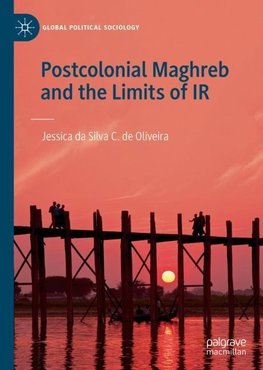 Postcolonial Maghreb and the Limits of IR