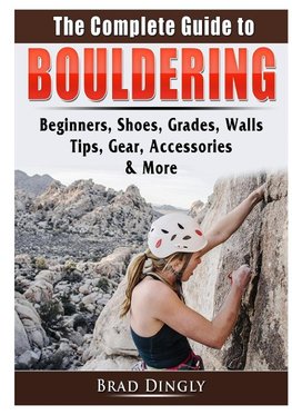 The Complete Guide to Bouldering