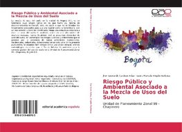 Riesgo Público y Ambiental Asociado a la Mezcla de Usos del Suelo