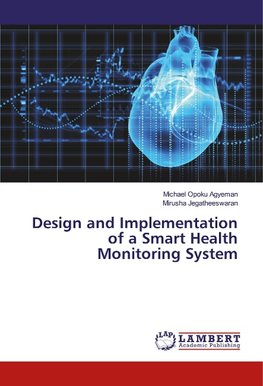 Design and Implementation of a Smart Health Monitoring System