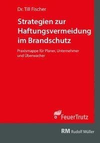 Strategien zur Haftungsvermeidung im Brandschutz