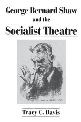 George Bernard Shaw and the Socialist Theatre