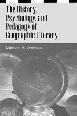 The History, Psychology, and Pedagogy of Geographic Literacy