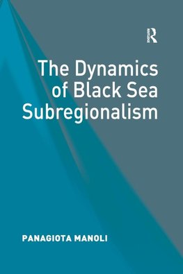 The Dynamics of Black Sea Subregionalism