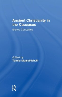 Ancient Christianity in the Caucasus