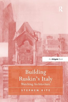 Building Ruskin's Italy