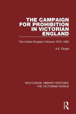 The Campaign for Prohibition in Victorian England