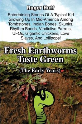 Fresh Earthworms Taste Green