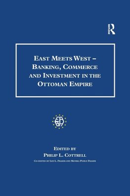 East Meets West - Banking, Commerce and Investment in the Ottoman Empire