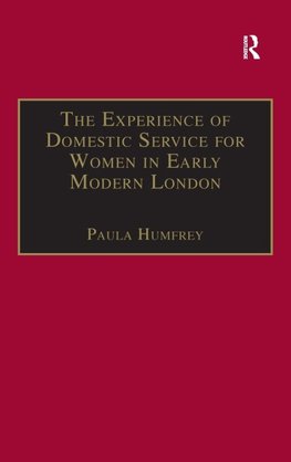 The Experience of Domestic Service for Women in Early Modern London